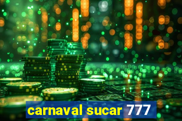 carnaval sucar 777